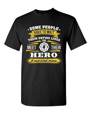 Firefighter Rescue Hero I Married Mine Wife Funny Humor DT Adult T-Shirt Tee