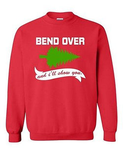 Bend Over I'll Show You Ugly Christmas Funny TV DT Novelty Crewneck Sweatshirt