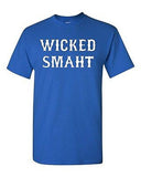 Adult Wicked Smaht Boston Funny Humor Parody Many Color T-Shirt Tee