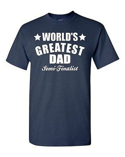 Adult Best Dad Ever Daddy Father's Day Gift Funny Humor Holiday T-Shirt Tee