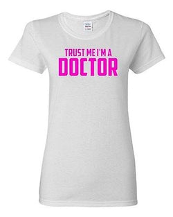 Ladies Trust Me I'm A Doctor Medical Medicine Hospital Funny Humor T-Shirt Tee