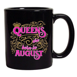 Queens Are Born In August Crown Birthday Funny DT Black Coffee 11 Oz Mug