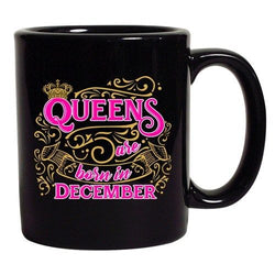 Queens Are Born In December Crown Birthday Funny DT Black Coffee 11 Oz Mug
