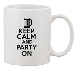 Keep Calm And Party On Mug Beer College Humor Funny Ceramic White Coffee Mug