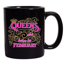 Queens Are Born In February Crown Birthday Funny DT Black Coffee 11 Oz Mug