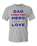 Dad A Sons First Hero A Daughters First Love Father Gift DT Adult T-Shirts Tee