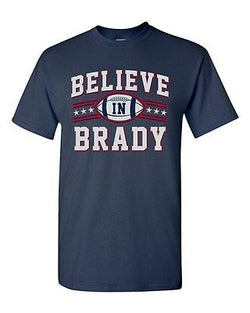 Believe In Brady Football Quarterback New England Sport Fan DT Adult T-Shirt Tee