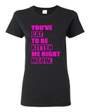 Ladies You've Cat To Be Kitten Me Right Meow Now Cat Animals Funny T-Shirt Tee