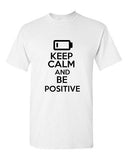 Keep Calm And Be Positive Novelty Statement Graphics Adult T-Shirt Tee