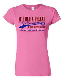 Junior If I Had A Dollar For Everytime I Got Distracted Novelty DT T-Shirt Tee