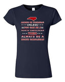 Junior Always Be Yourself Unless You Can Be An North Carolinian DT T-Shirt Tee