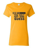 Ladies I Am Pregnant You Only Get One Guess Dad Mom Funny Humor DT T-Shirt Tee