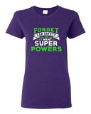 Ladies New Forget Lab Safety I Want Super Powers Funny Humor DT T-Shirt Tee