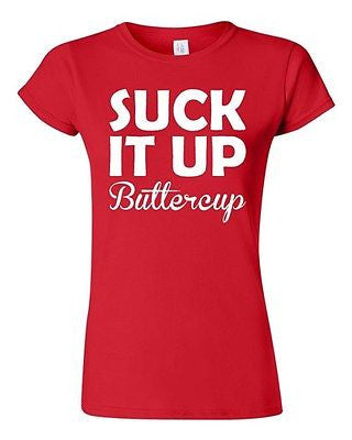 Junior Suck It Up Buttercup Statement Novelty T-Shirt Tee