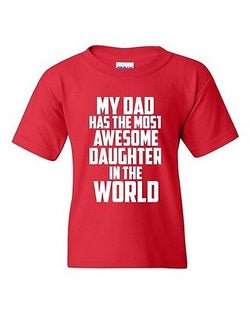 My Dad Has The Most Awesome Daughter In The World Novelty Youth Kids T-Shirt Tee