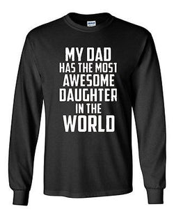 Long Sleeve Adult T-Shirt My Dad Has The Most Awesome Daughter In The World Tee