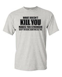 Adult What Doesn't Kill You Makes You Stronger Except Bears Funny T-Shirt Tee