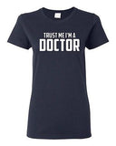 Ladies Trust Me I'm A Doctor Medical Medicine Hospital Funny Humor T-Shirt Tee