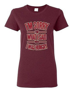 Ladies I'm Sorry For What I Said When I Was Hungry Funny Humor DT T-Shirt Tee