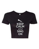 Crop Top Ladies Keep Calm And Sing On Singer Music Mic Funny Humor T-Shirt Tee