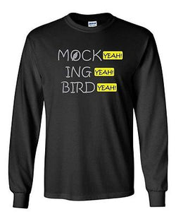 Long Sleeve Adult T-Shirt Mock Ing Bird Yeah Mocking Bird Movie Funny Parody DT