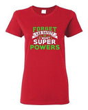 Ladies New Forget Lab Safety I Want Super Powers Funny Humor DT T-Shirt Tee