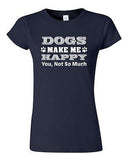 Junior Dogs Make Me Happy You Not So Much Paws Puppy Funny Humor DT T-Shirt Tee