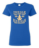 Ladies Inhale The Good Sh*t Exhale The Bullsh*t Yoga Hatha Funny DT T-Shirt Tee