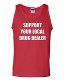 Support Your Local Drug Dealer Humor Novelty Statement Graphics Adult Tank Top