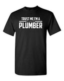 Trust Me I'm A Plumber Humor Novelty Wrench Adult Unisex Graphic T-Shirt Tee