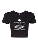 Crop Top Ladies Always Be Yourself Unless You Can Be A Unicorn Then T-Shirt Tee