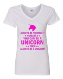 V-Neck Ladies Always Be Yourself Unless You Can Be A Unicorn Then... T-Shirt Tee