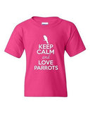 Keep Calm And Love Parrots Birds Pet Forest Animal Lover Youth Kids T-Shirt Tee