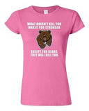 Junior What Doesn't Kill You Makes You Stronger Except Bear Funny DT T-Shirt Tee