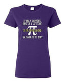 Ladies It Only Happens Once In A Lifetime Ultimate Pi Day Math DT T-Shirt Tee