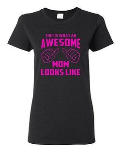 Ladies This Is What An Awesome Mom Looks Like Mother's Day Gift T-Shirt Tee