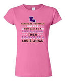 Junior Always Be Yourself Unless You Can Be An Louisianian Map DT T-Shirt Tee
