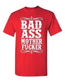 Adult Bad Ass Mother F*cker Badass Swag Dope Hip Funny Humor Parody T-Shirt Tee