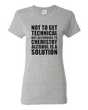 Ladies Alcohol Is A Solution Chemistry Science Drinks Humor Funny T-Shirt Tee