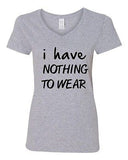 V-Neck Ladies I Have Nothing To Wear Funny Humor Novelty T-Shirt Tee