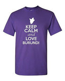 Keep Calm And Love Burundi Country Nation Patriotic Novelty Adult T-Shirt Tee