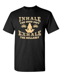 Inhale The Good Sh*t Exhale Bullsh*t The Yoga Hatha Funny DT Adult T-Shirt Tee