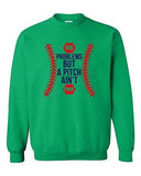 99 Problems But A Pitch Ain't One Sports Baseball Funny DT Crewneck Sweatshirt