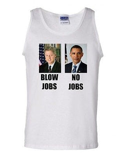 Blow Jobs No Jobs Clinton Obama Political Funny Novelty Graphic Adult Tank Top