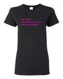 Ladies Dear Algebra, Stop Asking Us To Find Your X Math Funny Humor T-Shirt Tee