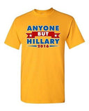 Anyone But Hillary 2016 for President Campaign Election DT Adult T-Shirt Tee