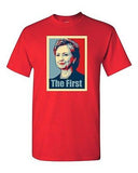 Hillary Clinton The First Politics Novelty DT Adult T-Shirt Tee