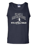 I'm On A Drinking Team With A Softball Problem Funny Novelty Adult Tank Top