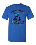 I Work Hard So My Cat Can Live A Better Life Pet Funny DT Adult T-Shirt Tee