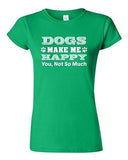 Junior Dogs Make Me Happy You Not So Much Paws Puppy Funny Humor DT T-Shirt Tee
